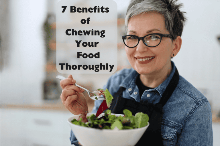 7 Benefits of Chewing Your Food Thoroughly