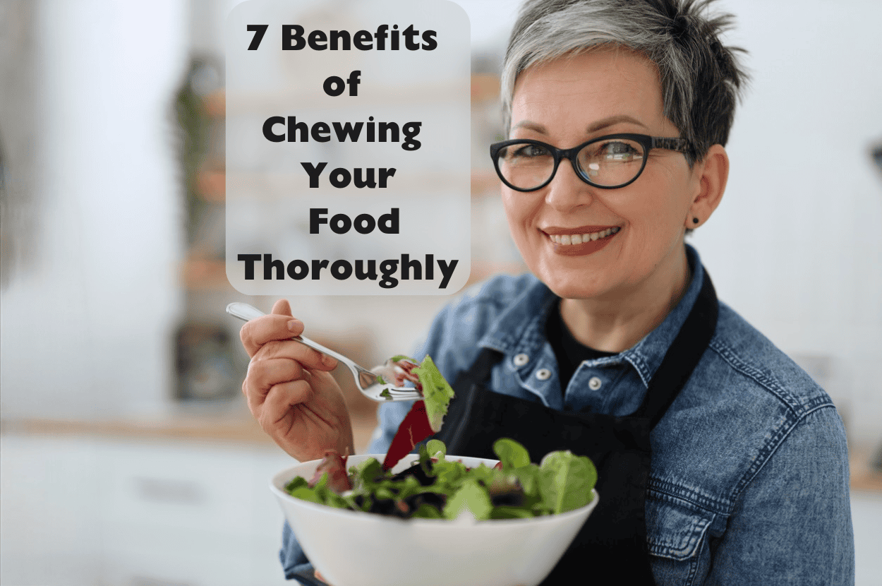 7-benefits-of-chewing-your-food-thoroughly-eat-well-enjoy-life