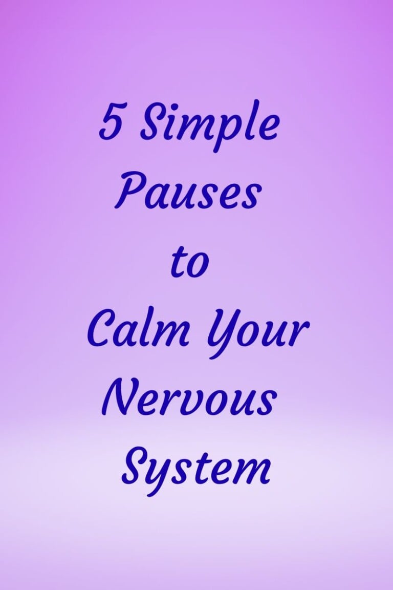 5 Simple Pauses to Calm Your Nervous System